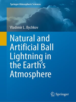 cover image of Natural and Artificial Ball Lightning in the Earth's Atmosphere